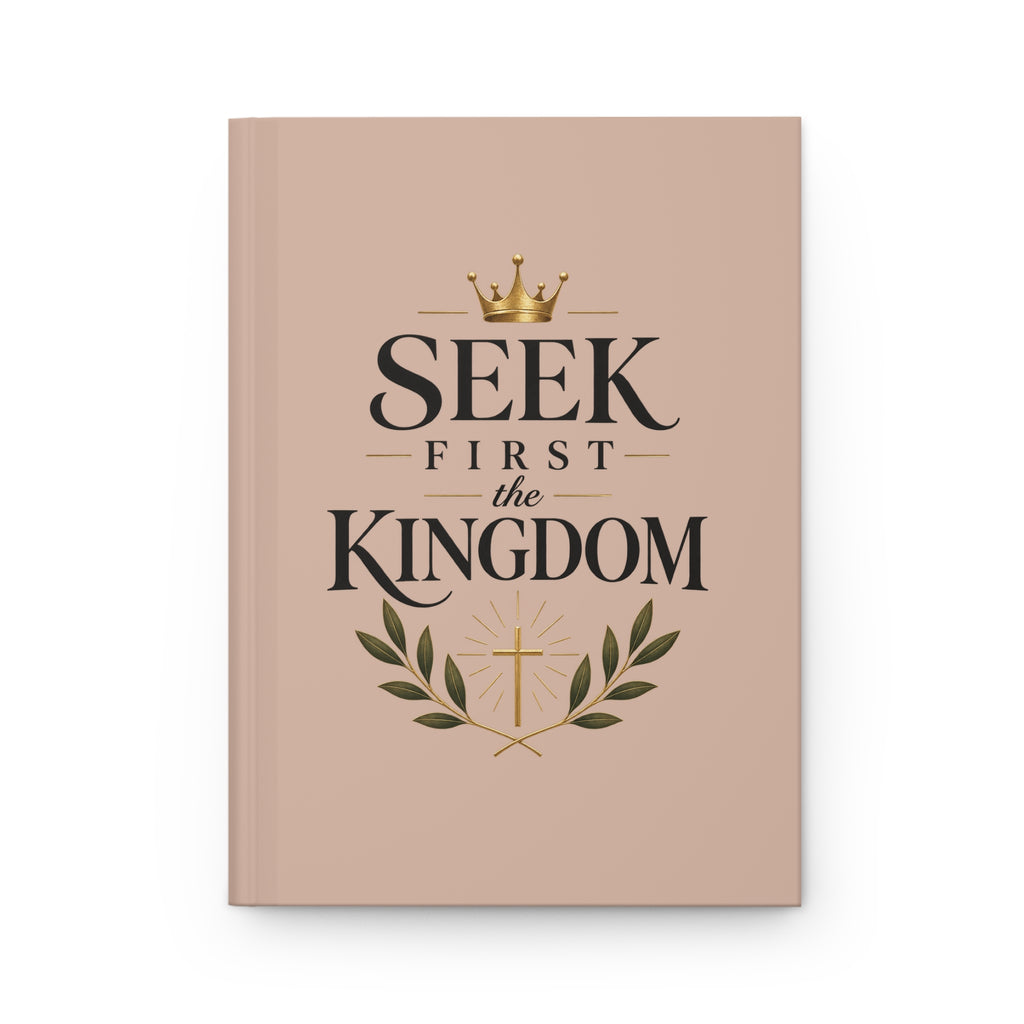 Seek First the Kingdom Hardcover Journal — Christian Inspirational Lined Notebook