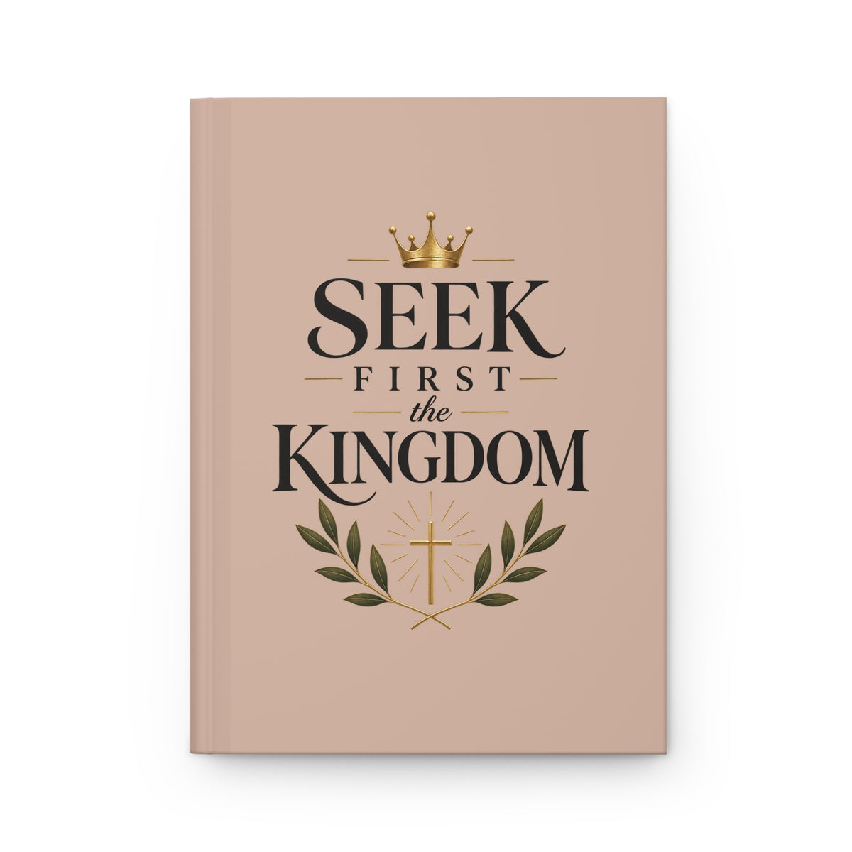Seek First the Kingdom Hardcover Journal — Christian Inspirational Lined Notebook